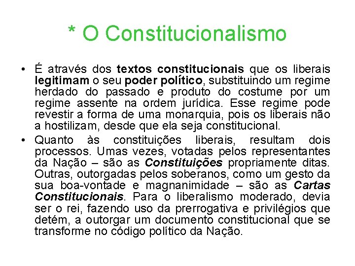 * O Constitucionalismo • É através dos textos constitucionais que os liberais legitimam o