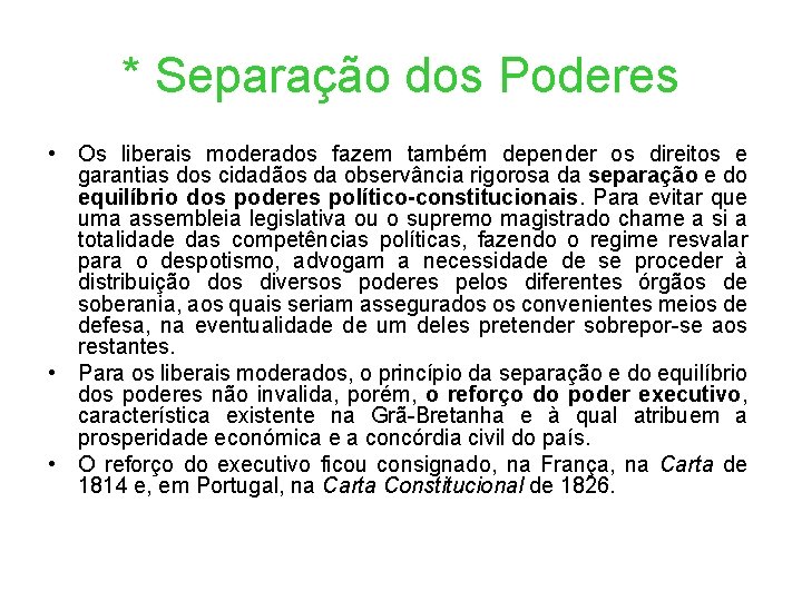 * Separação dos Poderes • Os liberais moderados fazem também depender os direitos e