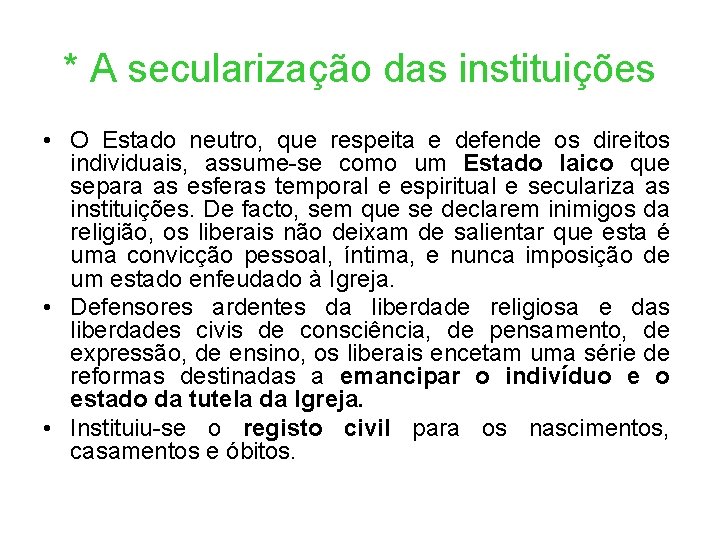 * A secularização das instituições • O Estado neutro, que respeita e defende os