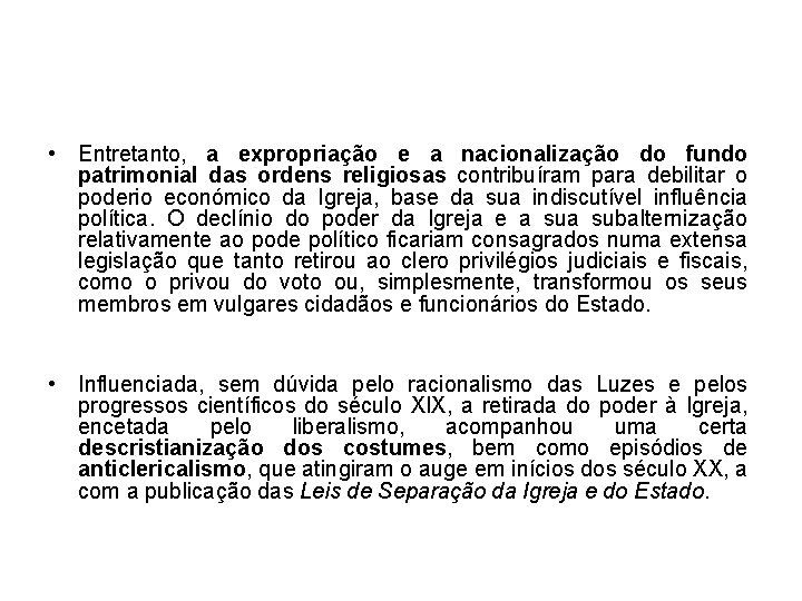  • Entretanto, a expropriação e a nacionalização do fundo patrimonial das ordens religiosas