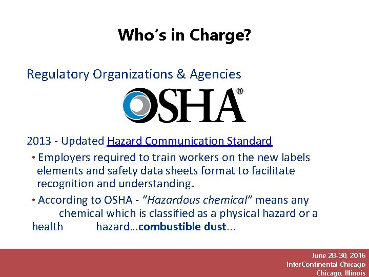 Who’s in Charge? Regulatory Organizations & Agencies 2013 - Updated Hazard Communication Standard •