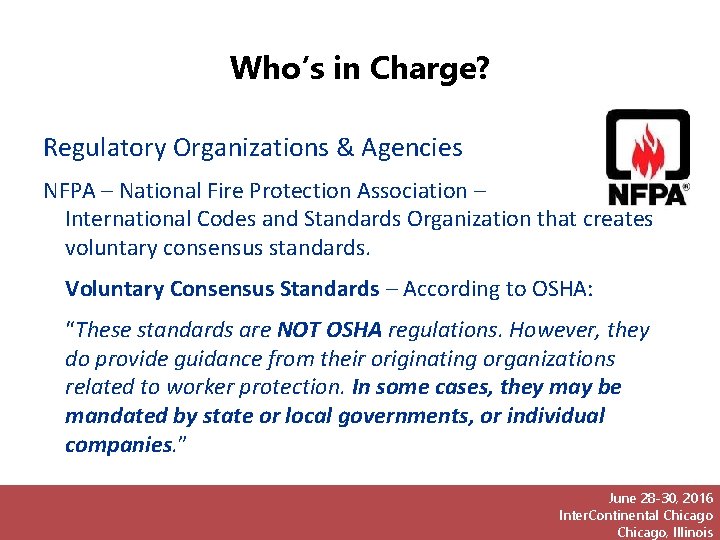 Who’s in Charge? Regulatory Organizations & Agencies NFPA – National Fire Protection Association –