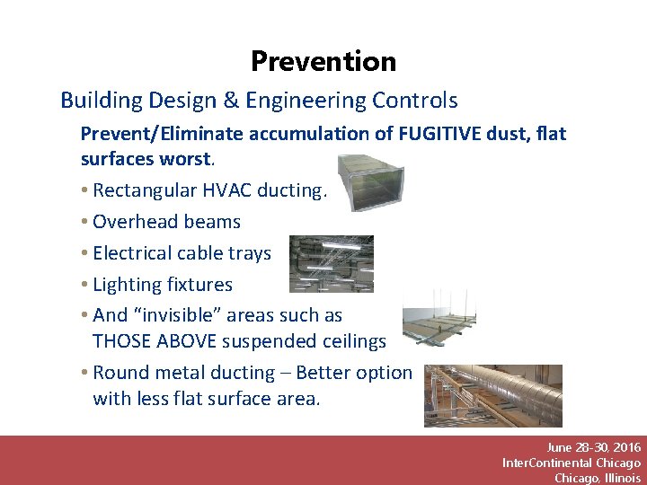 Prevention Building Design & Engineering Controls Prevent/Eliminate accumulation of FUGITIVE dust, flat surfaces worst.