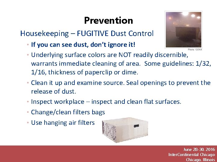 Prevention Housekeeping – FUGITIVE Dust Control • If you can see dust, don’t ignore