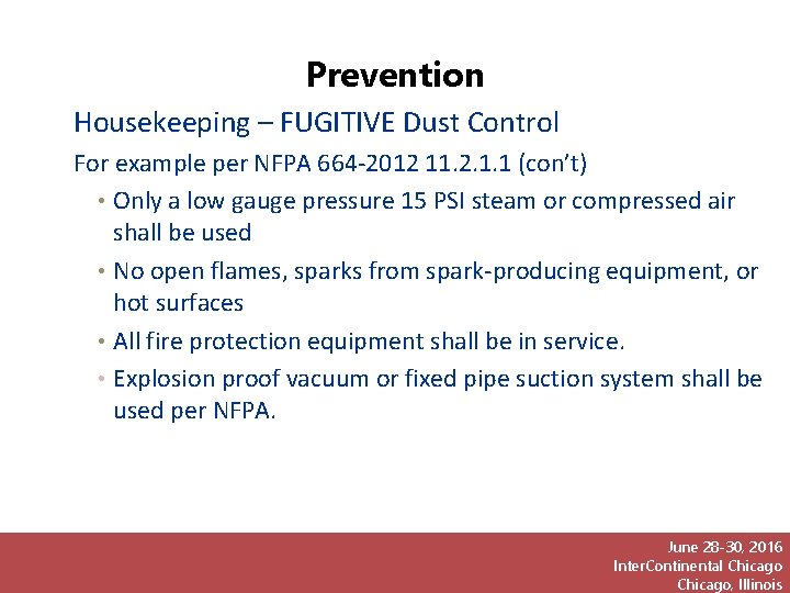 Prevention Housekeeping – FUGITIVE Dust Control For example per NFPA 664 -2012 11. 2.