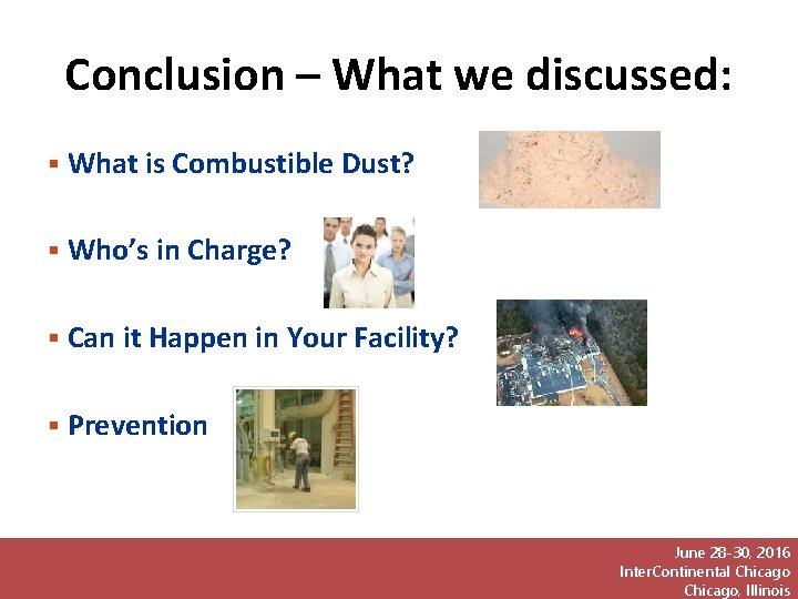 Conclusion – What we discussed: What is Combustible Dust? Who’s in Charge? Can it