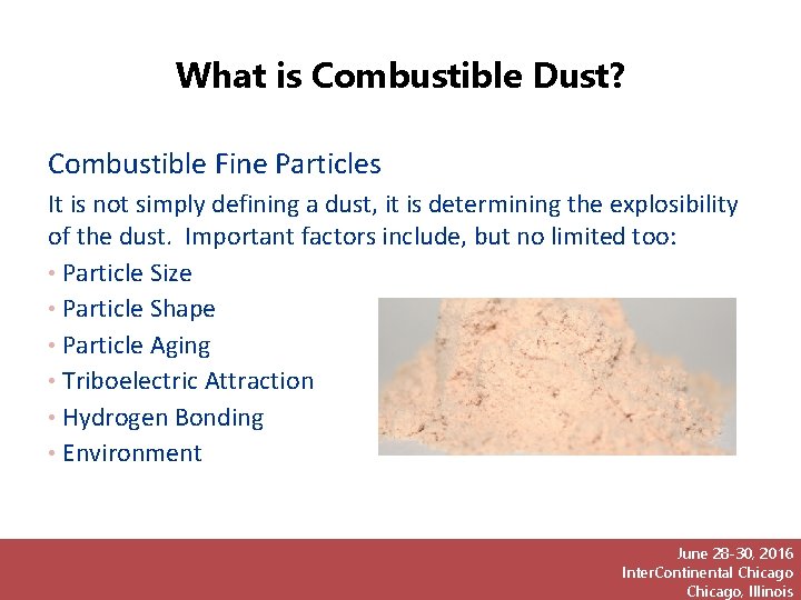 What is Combustible Dust? Combustible Fine Particles It is not simply defining a dust,