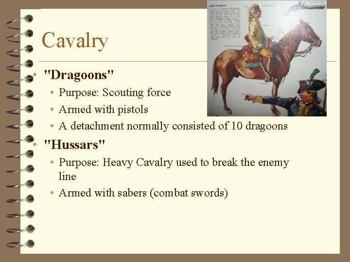 Cavalry • "Dragoons" • Purpose: Scouting force • Armed with pistols • A detachment