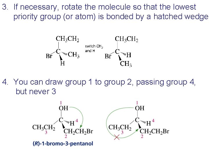 3. If necessary, rotate the molecule so that the lowest priority group (or atom)
