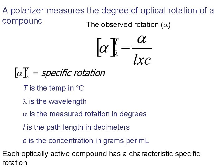 A polarizer measures the degree of optical rotation of a compound The observed rotation