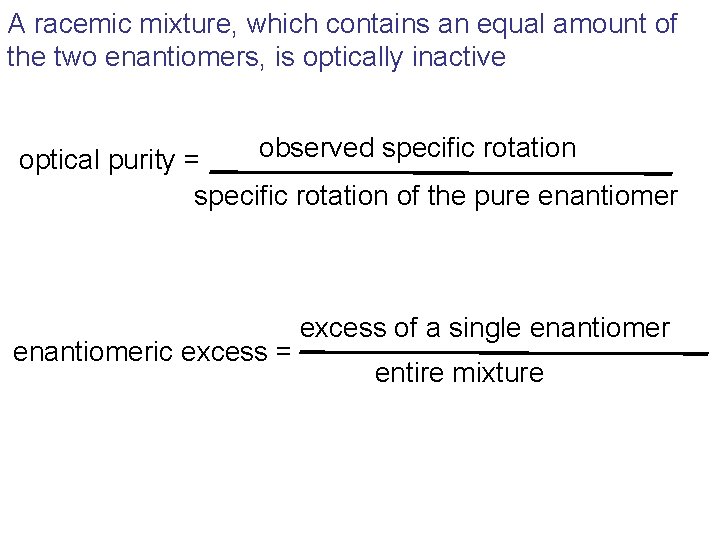 A racemic mixture, which contains an equal amount of the two enantiomers, is optically