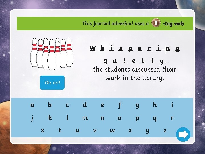 This fronted adverbial uses a I -Ing verb W _ h _ i _ This fronted adverbial uses a I -Ing verb W _ h _ i _