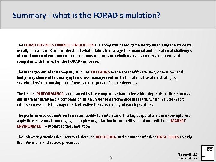 Summary - what is the FORAD simulation? The FORAD BUSINESS FINANCE SIMULATION is a