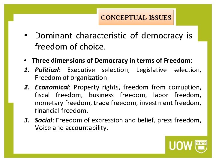 CONCEPTUAL ISSUES • Dominant characteristic of democracy is freedom of choice. • Three dimensions