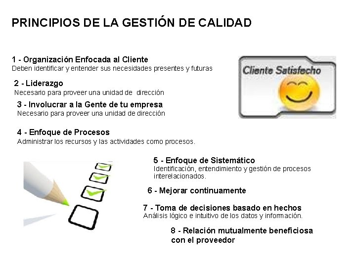 PRINCIPIOS DE LA GESTIÓN DE CALIDAD 1 - Organización Enfocada al Cliente Deben identificar