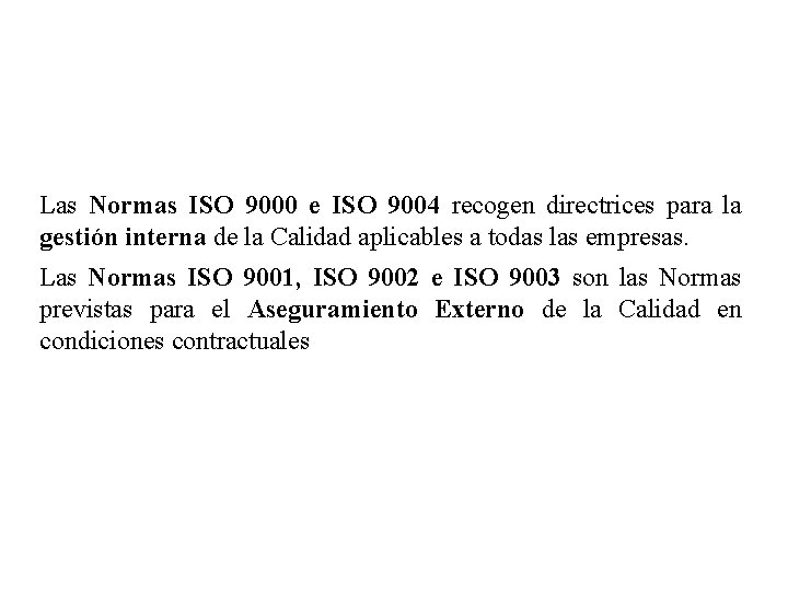 Las Normas ISO 9000 e ISO 9004 recogen directrices para la gestión interna de