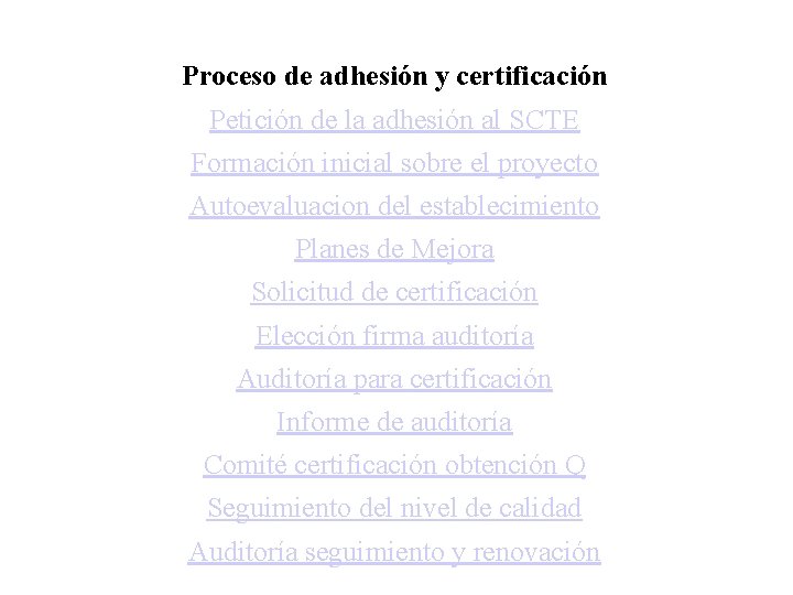 Proceso de adhesión y certificación Petición de la adhesión al SCTE Formación inicial sobre