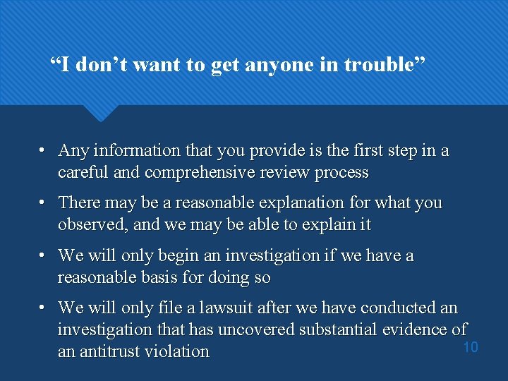 “I don’t want to get anyone in trouble” • Any information that you provide