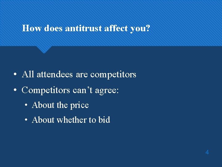 How does antitrust affect you? • All attendees are competitors • Competitors can’t agree: