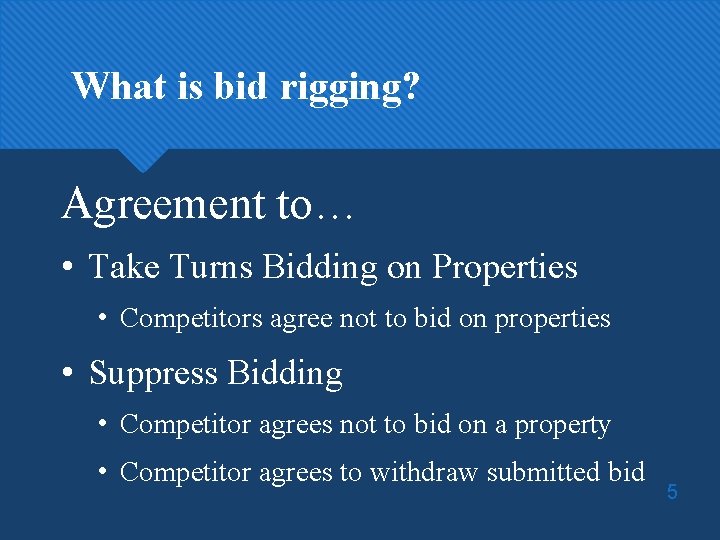 What is bid rigging? Agreement to… • Take Turns Bidding on Properties • Competitors