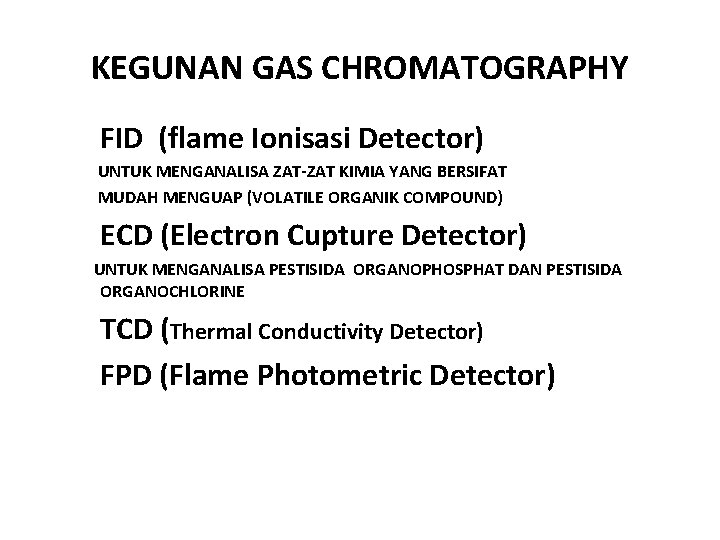 KEGUNAN GAS CHROMATOGRAPHY ýFID (flame Ionisasi Detector) UNTUK MENGANALISA ZAT-ZAT KIMIA YANG BERSIFAT MUDAH