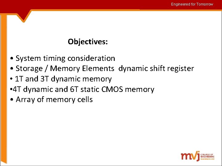 Engineered for for. Tomorrow Objectives: • System timing consideration • Storage / Memory Elements