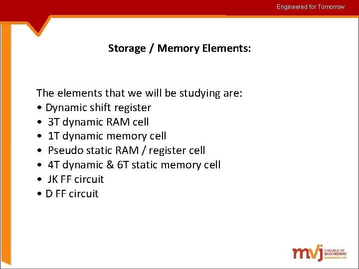 Engineered for for. Tomorrow Storage / Memory Elements: The elements that we will be