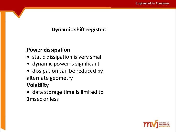 Engineered for for. Tomorrow Dynamic shift register: Power dissipation • static dissipation is very