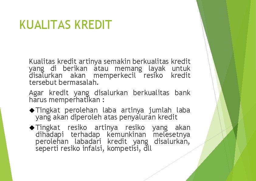 KUALITAS KREDIT Kualitas kredit artinya semakin berkualitas kredit yang di berikan atau memang layak