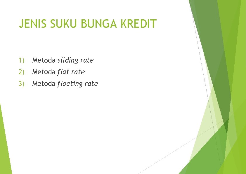 JENIS SUKU BUNGA KREDIT 1) Metoda sliding rate 2) Metoda flat rate 3) Metoda