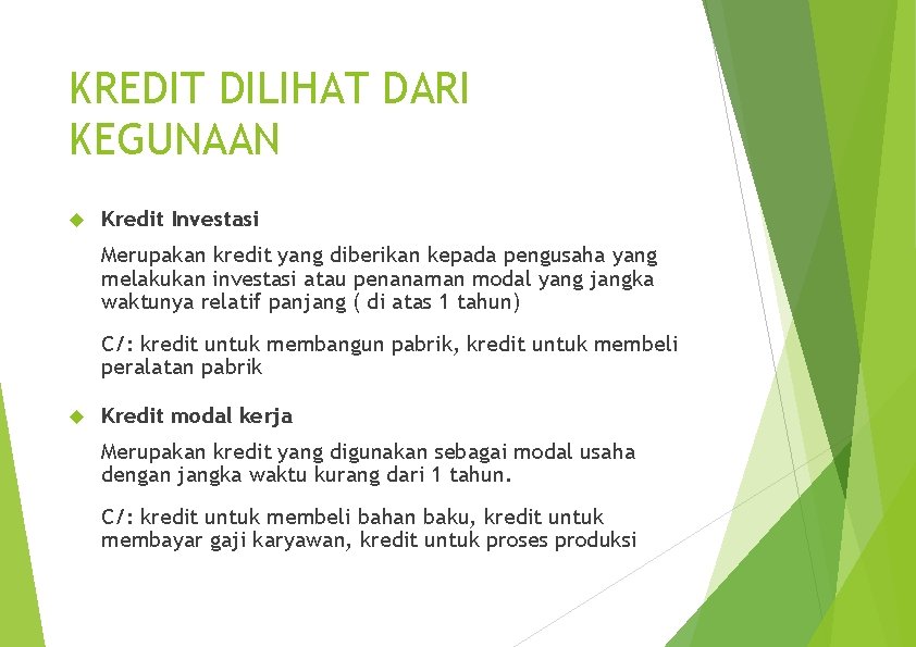 KREDIT DILIHAT DARI KEGUNAAN Kredit Investasi Merupakan kredit yang diberikan kepada pengusaha yang melakukan