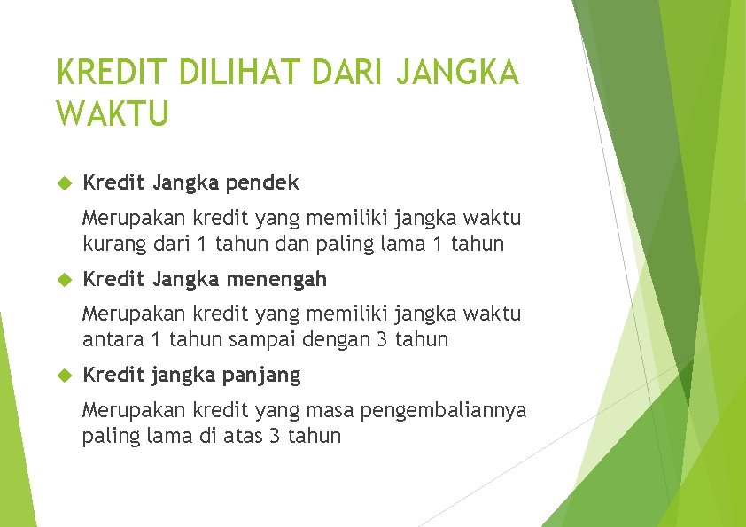 KREDIT DILIHAT DARI JANGKA WAKTU Kredit Jangka pendek Merupakan kredit yang memiliki jangka waktu