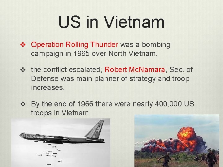 US in Vietnam v Operation Rolling Thunder was a bombing campaign in 1965 over