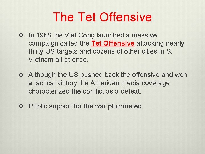 The Tet Offensive v In 1968 the Viet Cong launched a massive campaign called