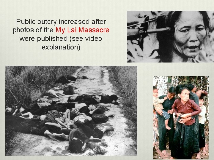 Public outcry increased after photos of the My Lai Massacre were published (see video