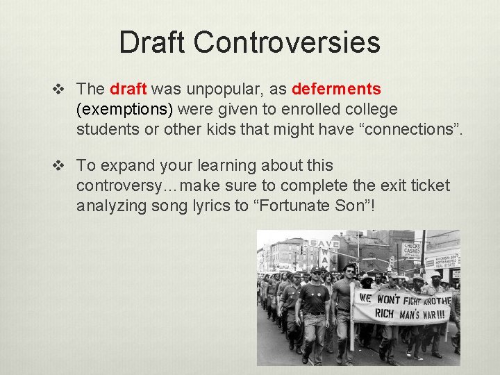 Draft Controversies v The draft was unpopular, as deferments (exemptions) were given to enrolled
