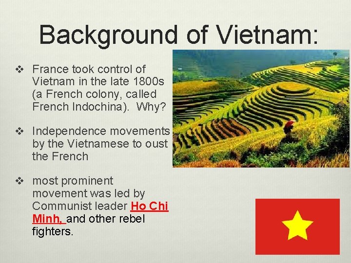 Background of Vietnam: v France took control of Vietnam in the late 1800 s