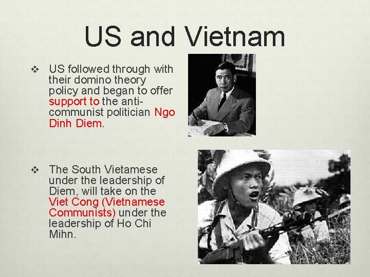 US and Vietnam v US followed through with their domino theory policy and began