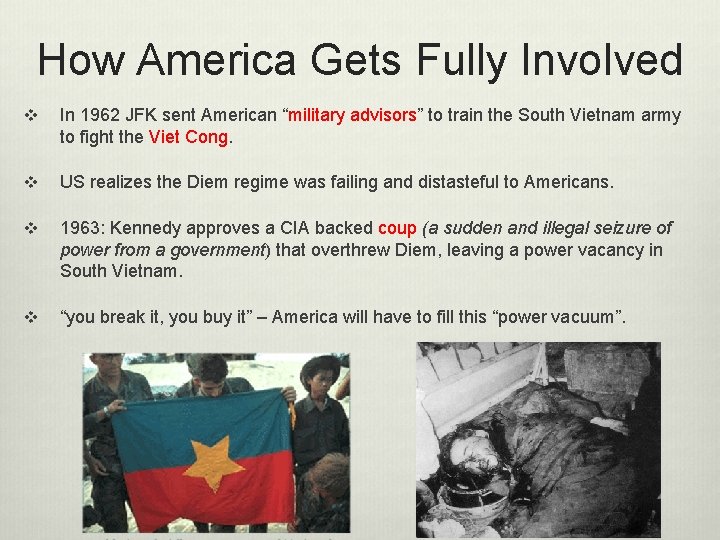 How America Gets Fully Involved v In 1962 JFK sent American “military advisors” to