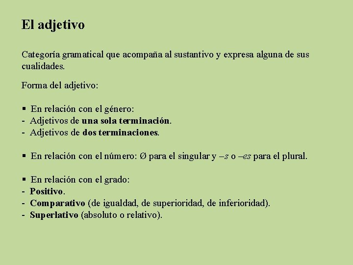 El adjetivo Categoría gramatical que acompaña al sustantivo y expresa alguna de sus cualidades.