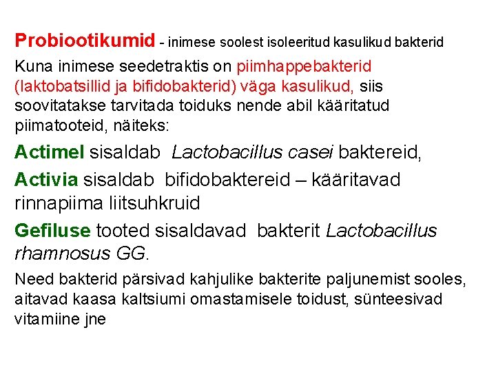 Probiootikumid - inimese soolest isoleeritud kasulikud bakterid Kuna inimese seedetraktis on piimhappebakterid (laktobatsillid ja