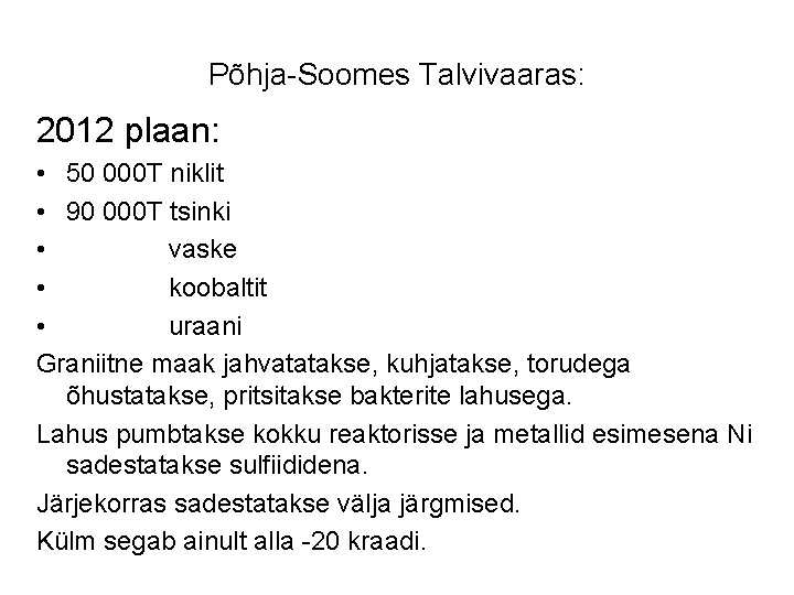 Põhja-Soomes Talvivaaras: 2012 plaan: • 50 000 T niklit • 90 000 T tsinki