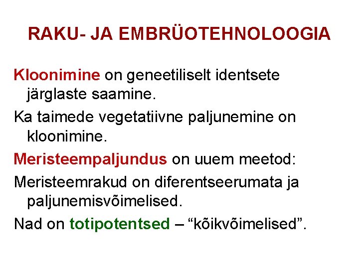 RAKU- JA EMBRÜOTEHNOLOOGIA Kloonimine on geneetiliselt identsete järglaste saamine. Ka taimede vegetatiivne paljunemine on