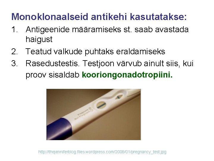 Monoklonaalseid antikehi kasutatakse: 1. Antigeenide määramiseks st. saab avastada haigust 2. Teatud valkude puhtaks