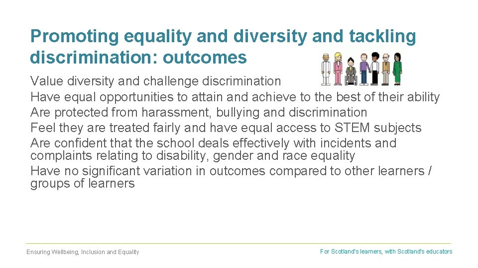 Promoting equality and diversity and tackling discrimination: outcomes Value diversity and challenge discrimination Have