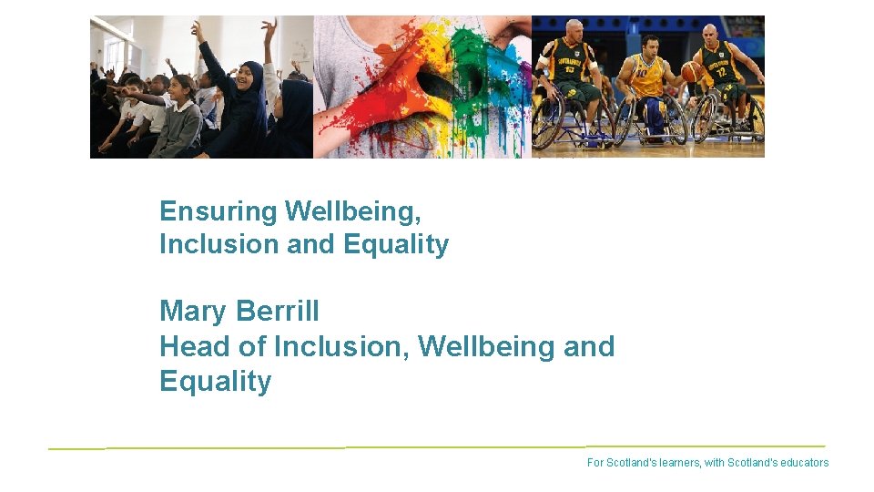 Ensuring Wellbeing, Inclusion and Equality Mary Berrill Head of Inclusion, Wellbeing and Equality For