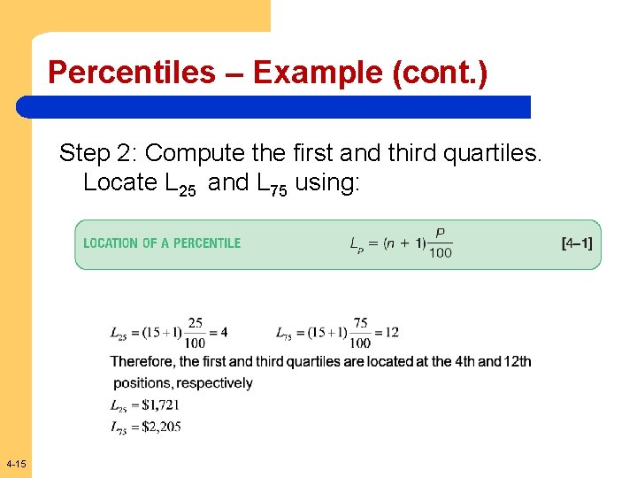 Percentiles – Example (cont. ) Step 2: Compute the first and third quartiles. Locate