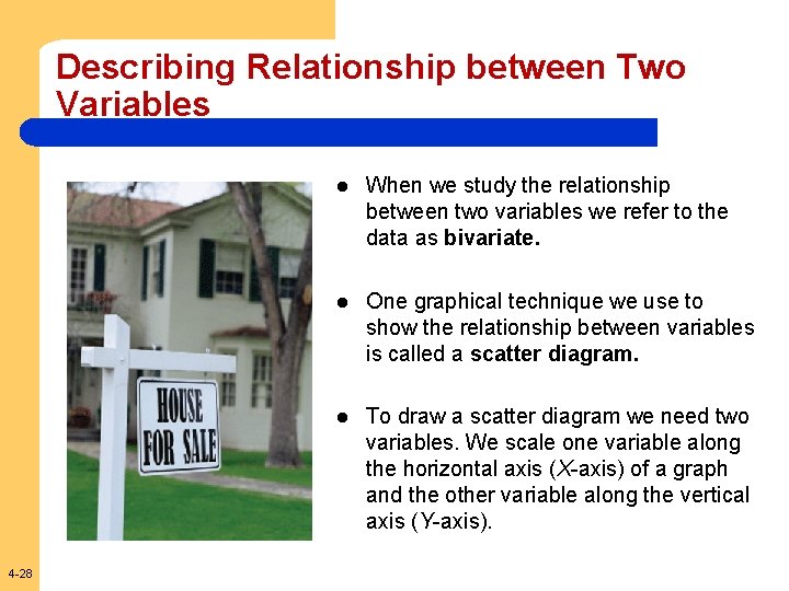 Describing Relationship between Two Variables 4 -28 l When we study the relationship between