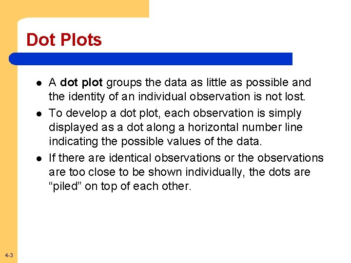 Dot Plots l l l 4 -3 A dot plot groups the data as