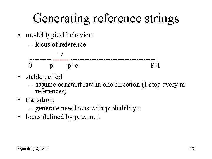 Generating reference strings • model typical behavior: – locus of reference |-----|---------------------| 0 p